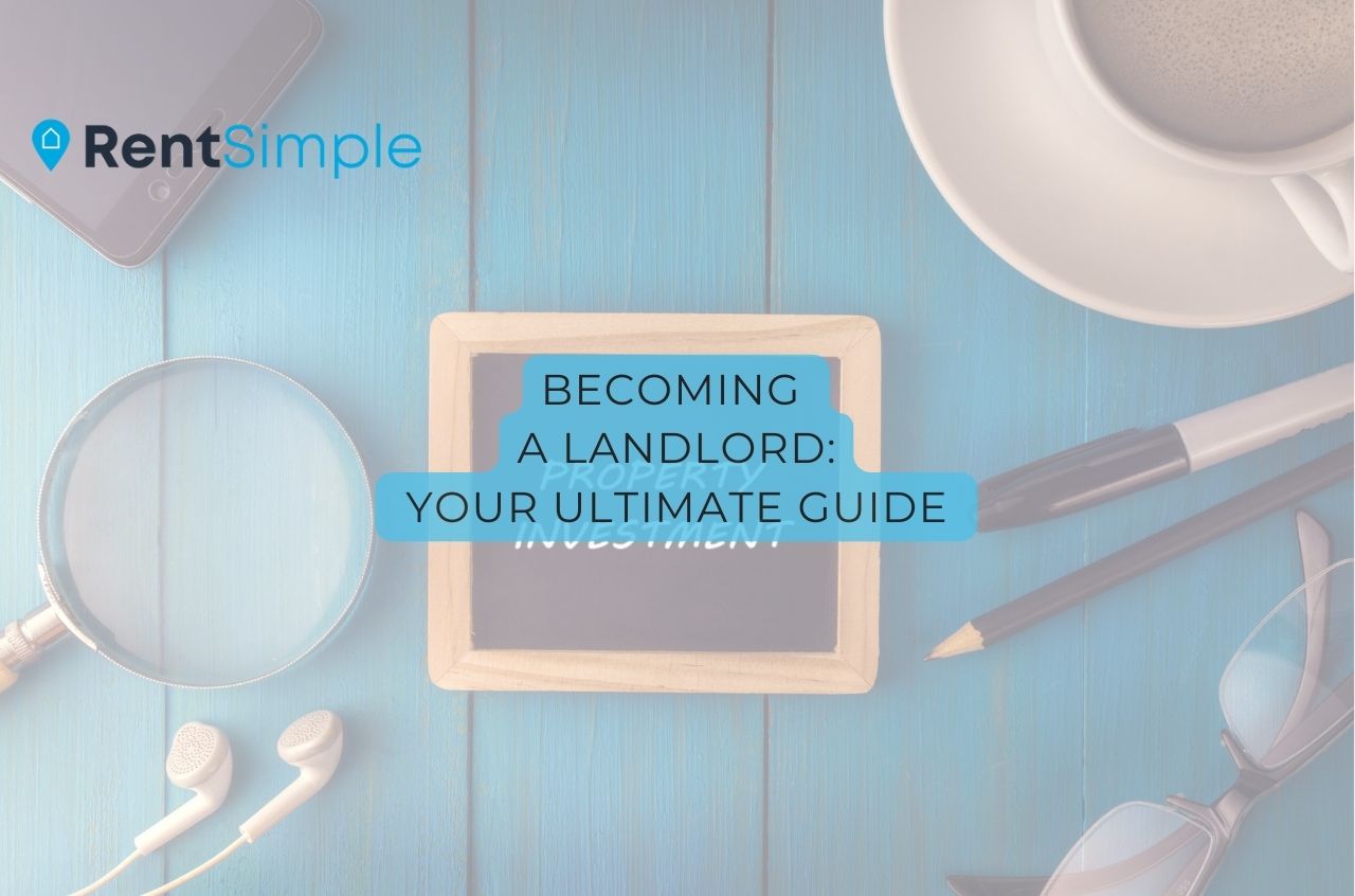 Becoming a Landlord: Your Ultimate Guide