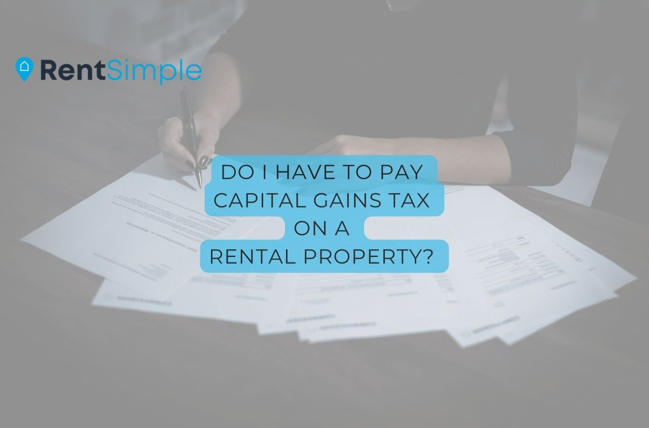 Do I Have to Pay Capital Gains Tax on a Rental Property?