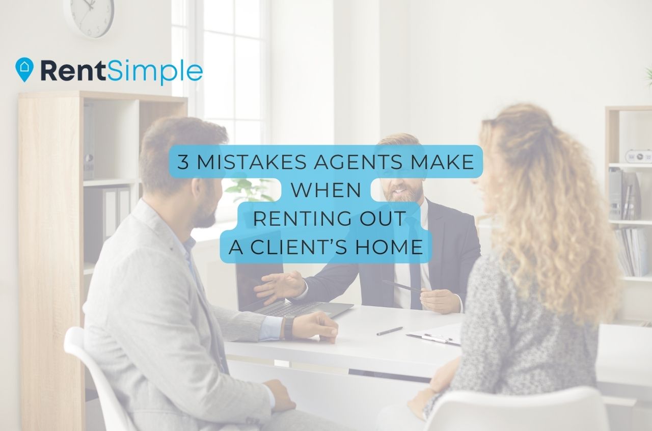 3 Mistakes Agents Make When Renting Out a Client’s Home