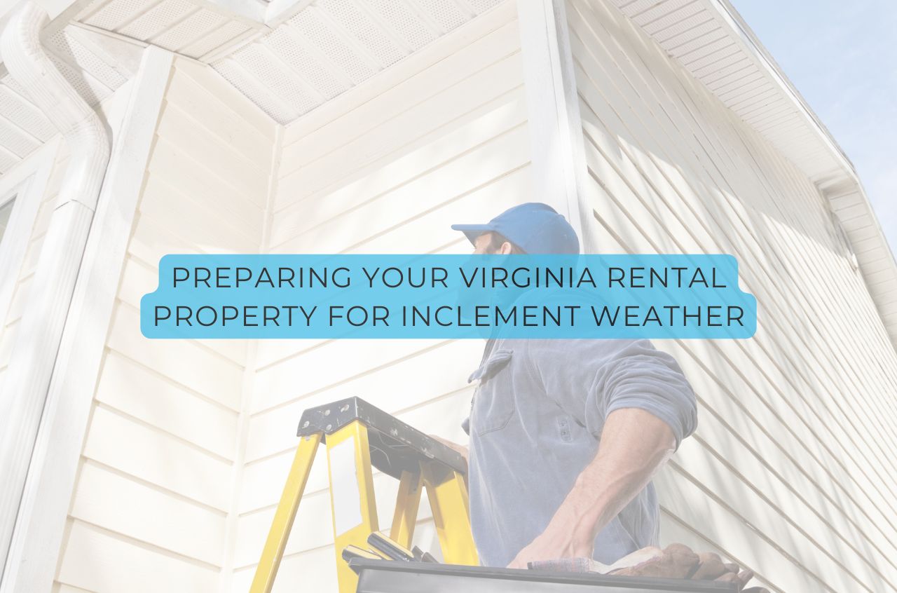 Preparing Your Virginia Rental Property for Inclement Weather