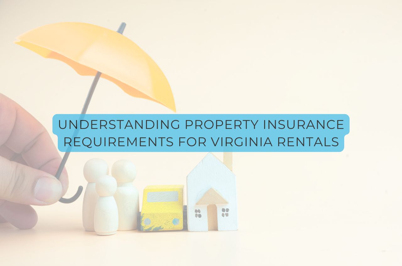 Understanding Property Insurance Requirements for Virginia Rentals